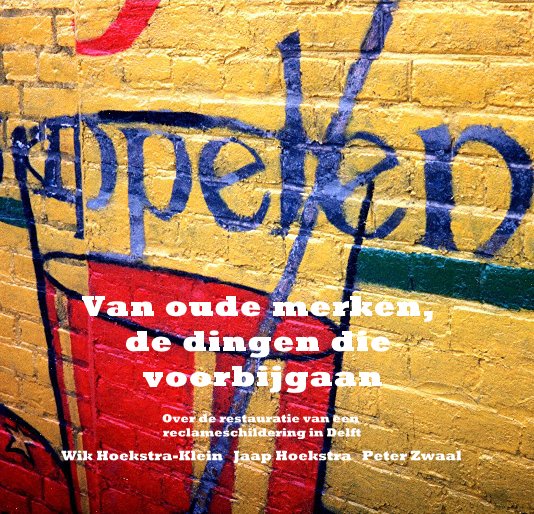 View Van oude merken, de dingen die voorbijgaan by Wik Hoekstra-Klein Jaap Hoekstra Peter Zwaal