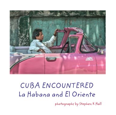 CUBA ENCOUNTERED La Habana and El Oriente book cover