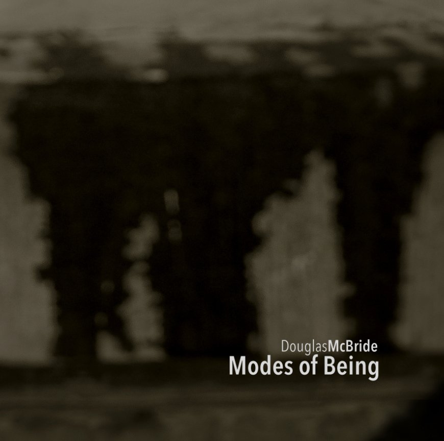 View Modes of Being by Douglas McBride
