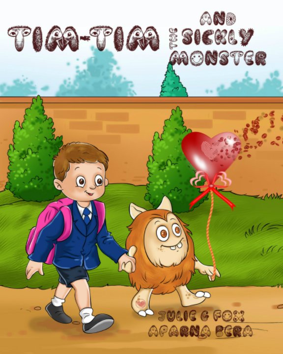 View Tim-Tim and the Sickly Monster by Julie G Fox, Aparna Bera, Julia Bruce