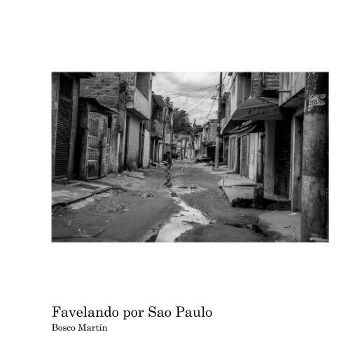 View Favelando por Sao Paulo by Bosco Martín