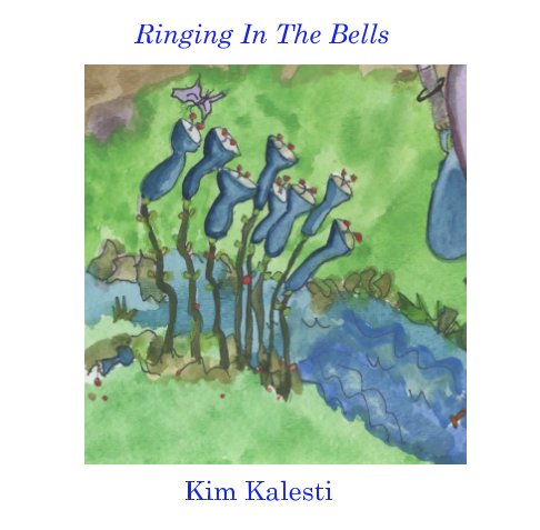 View Ringing In The Bells by Kim Kalesti