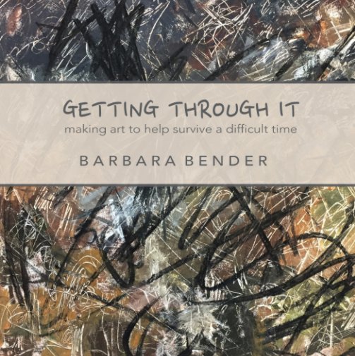 View Getting Through It by Barbara Bender