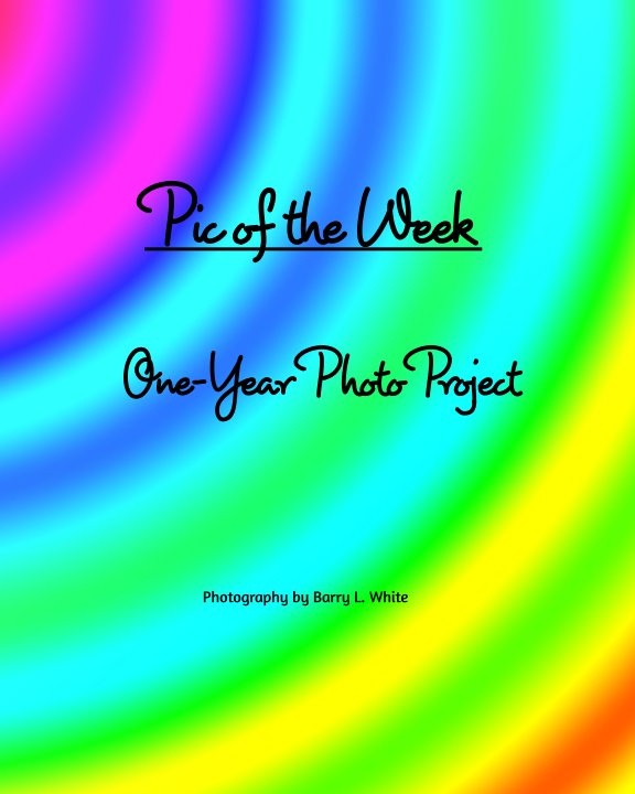 Ver Pic of the Week — One Year Photo Project por Barry L. White