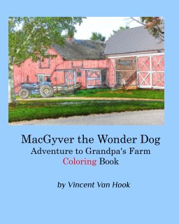 Coloring Book: MacGyver the Wonder Dog: Adventure to Grandpa's Farm Coloring Book book cover