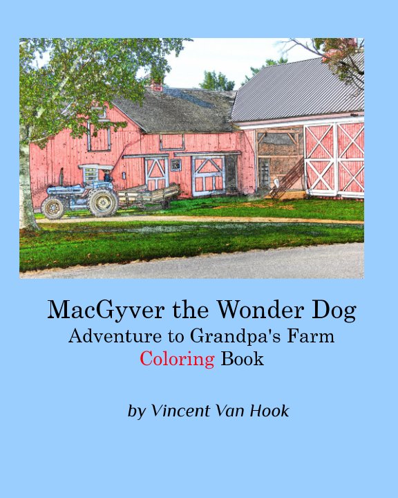View Coloring Book: MacGyver the Wonder Dog: Adventure to Grandpa's Farm Coloring Book by Vincent Van Hook