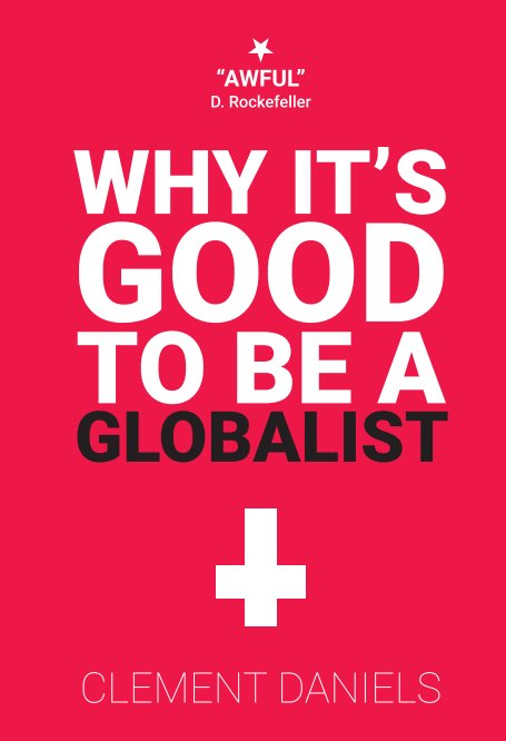 Bekijk Why it's good to be a Globalist op Clement Daniels