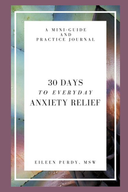 Bekijk 30 Days to Everyday Anxiety Relief op Eileen Purdy