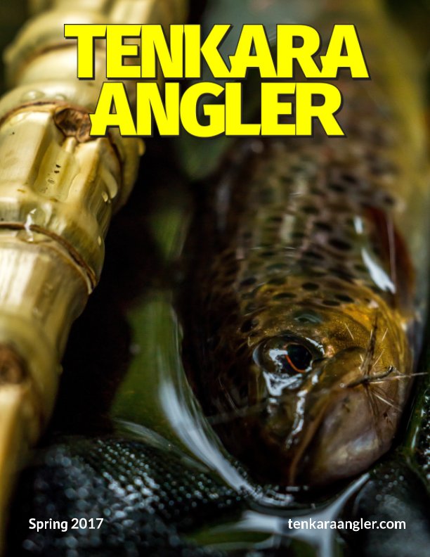 Tenkara Angler (Premium) - Spring 2017 by Michael Agneta