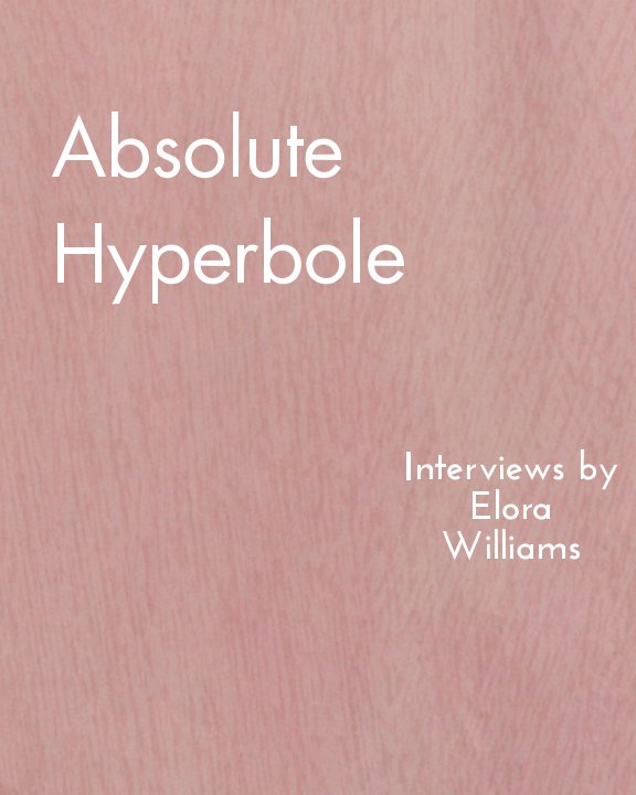 View Absolute Hyperbole by Elora Williams