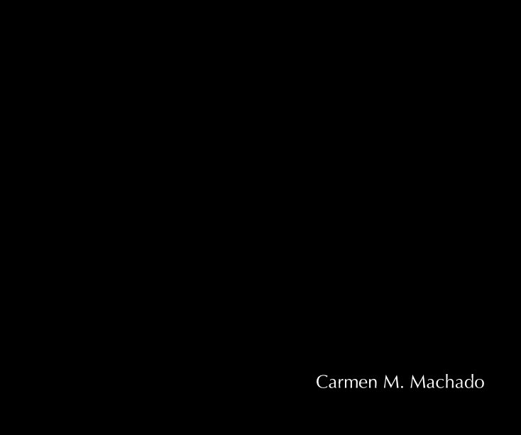 Ver Carmen M. Machado por Carmen M. Machado