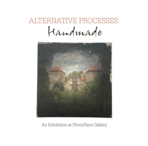View Alternative Processes: Handmade, Softcover by PhotoPlace Gallery