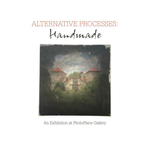 View Alternative Processes: Handmade, Hardcover Imagewrap by PhotoPlace Gallery