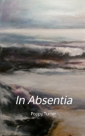 View In Absentia by Poppy Turner