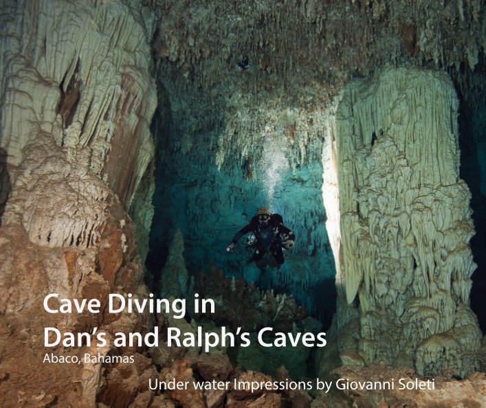 View Dan's and Ralph's Cave System Abaco, Bahamas by Giovanni Soleti