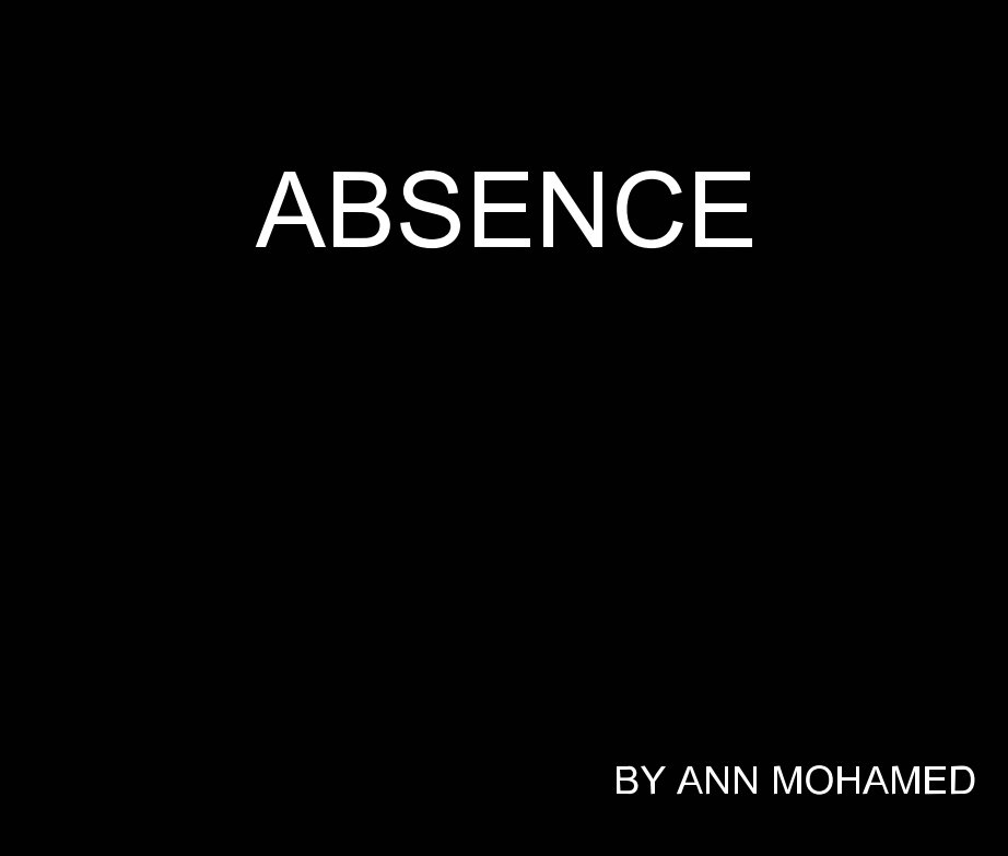 Ver ABSENCE por ANN MOHAMED