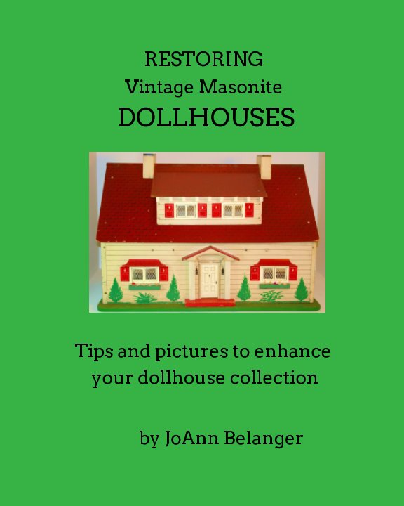View Restoring Vintage Masonite Dollhouses by JoAnn Belanger