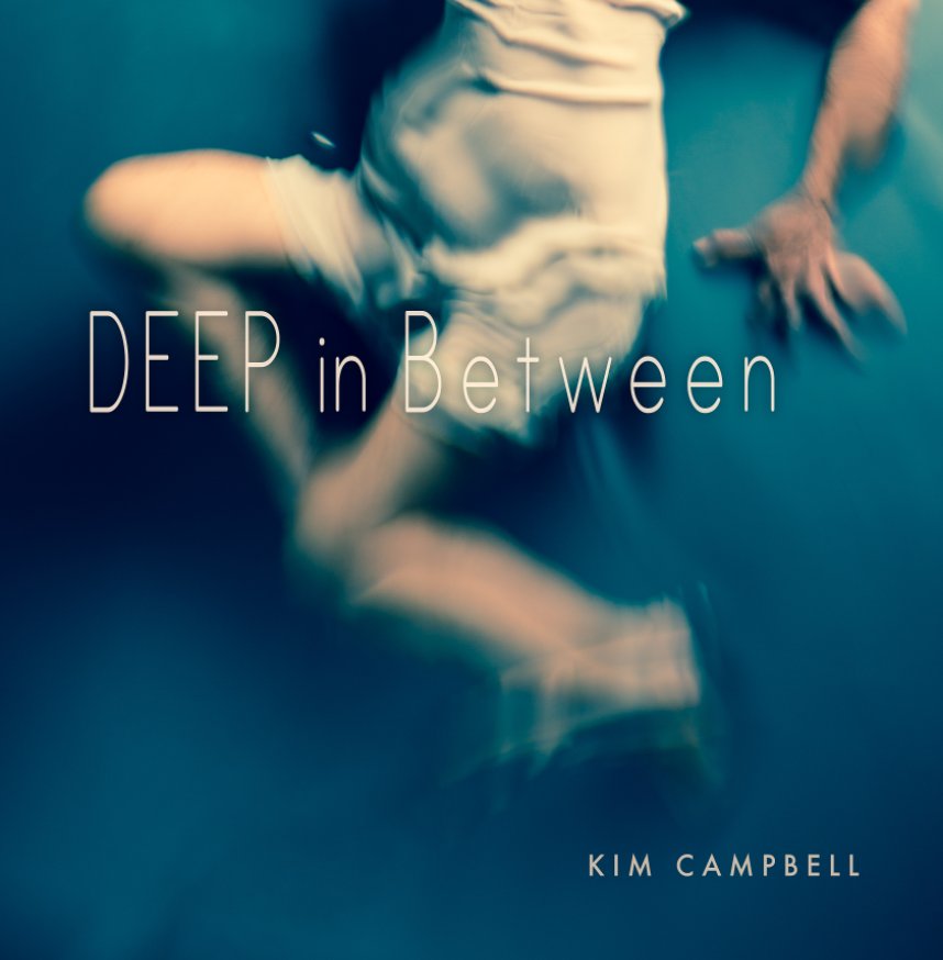 Ver DEEP in Between por Kim Campbell
