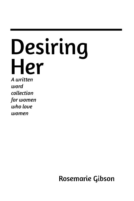 View Desiring Her by Red Gibson (Rosemarie Gibson)