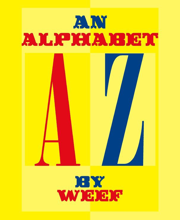 View An Alphabet by Weef by Weef