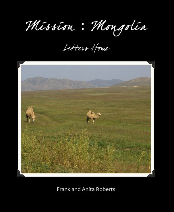 View Mission : Mongolia by Frank and Anita Roberts
