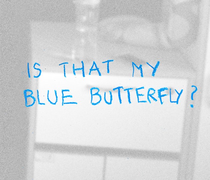 Ver Is that my Blue Butterfly? por Mattie Knapman