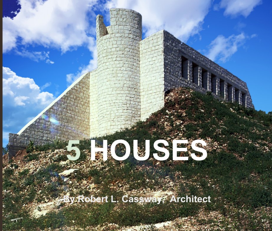 Visualizza 5 HOUSES di Robert L. Cassway,  Architect