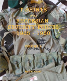 T-SHIRTS of the RHODESIAN SECURITY FORCES 1965 - 1980 VOLUME 2 book cover