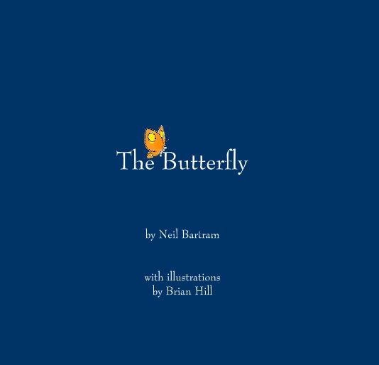 View The Butterfly by Neil Bartram with illustrations by Brian Hill
