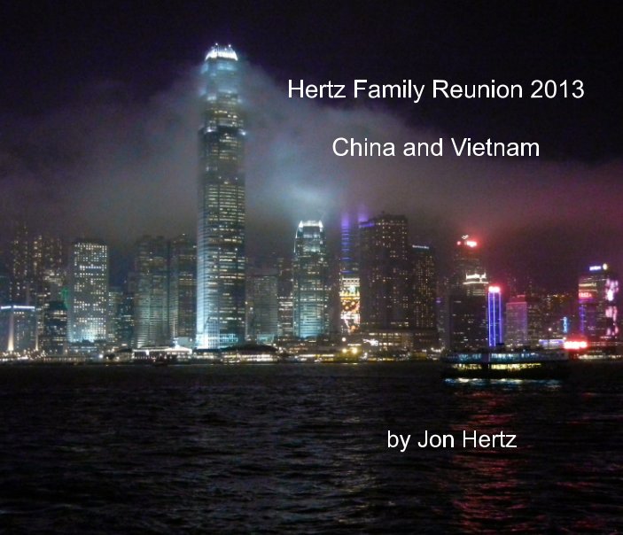 View Hertz Family Reunion 2013
     China and Vietnam by Jon Hertz