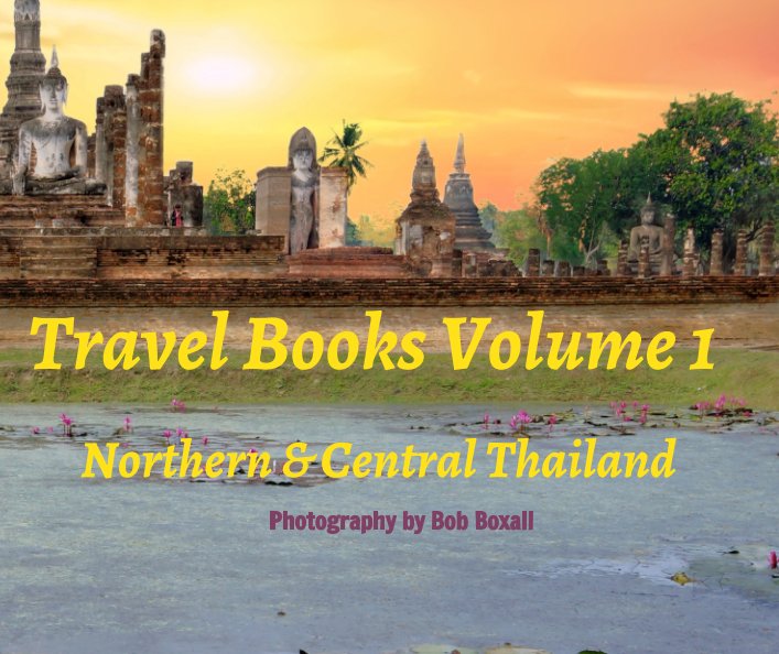 View ASIA DIGITAL NZ Travel Book Volume 1 - Northern & Central Thailand by Bob Boxall