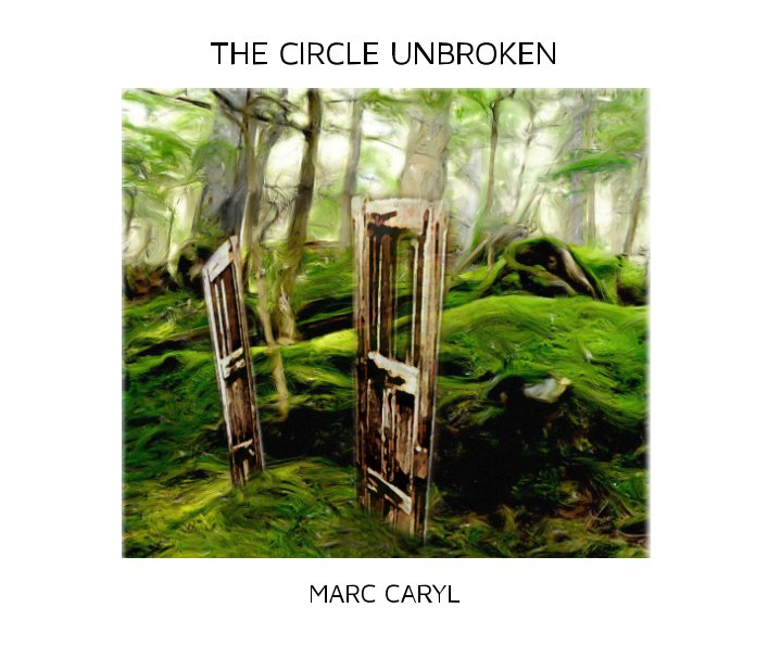 View The Circle Unbroken by Marc Caryl