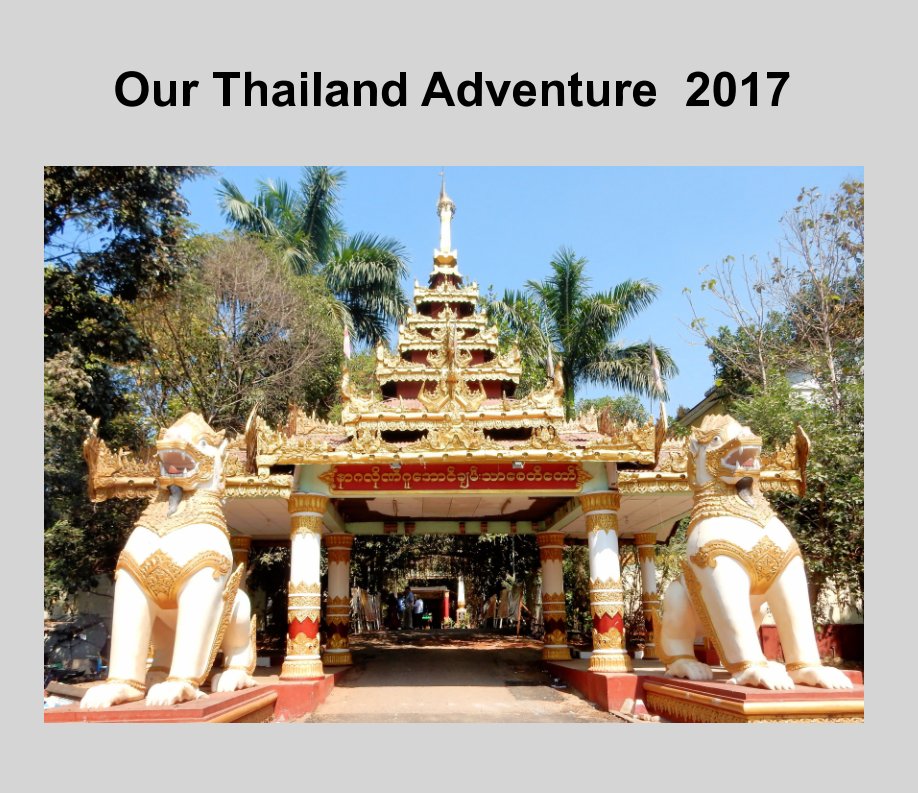 View Our Thailand Adventure 2017 by Russ and Jane Crossman