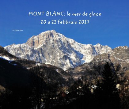 MONT BLANC: le mer de glace 20 e 21 febbraio 2017 book cover