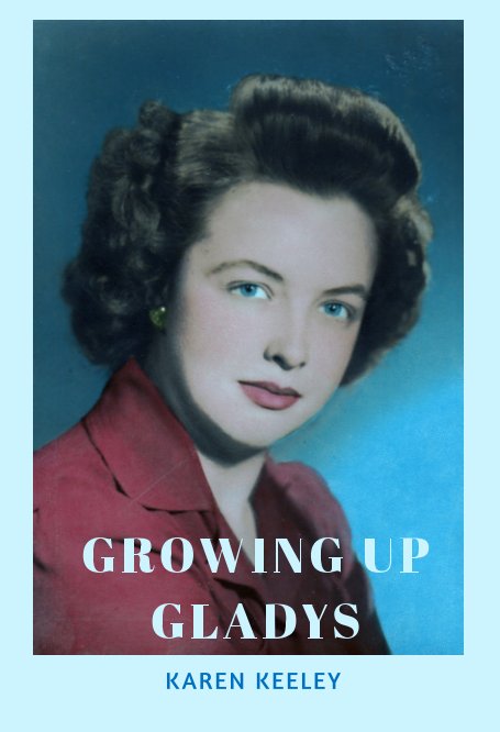 Bekijk Growing Up Gladys op Karen Keeley