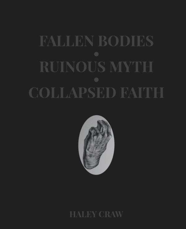 View Fallen Bodies, Ruinous Myth, Collapsed Faith by Haley Craw