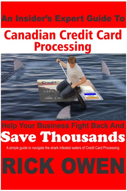 An Insider's Expert Guide to Canadian Credit Card Processing nach Rick Owen anzeigen