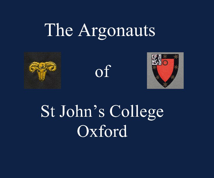 View The Argonauts of St John’s College Oxford by John N Crossley