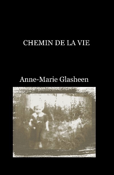 View CHEMIN DE LA VIE by Anne-Marie Glasheen