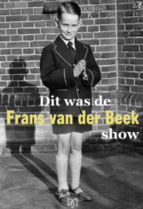 Dit was de Frans van der Beek show book cover