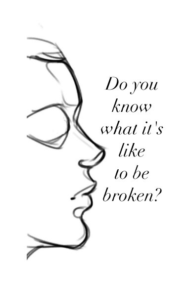 View Do you know what it's like to be broken? by Giovanni Rages, featuring artwork by Holly Fedderman