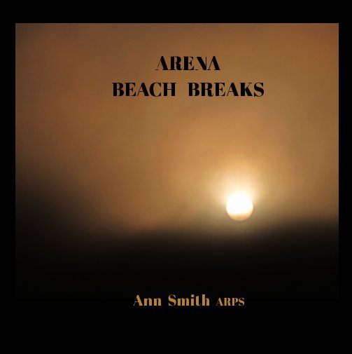 View ARENA -  BEACH BREAKS by Ann Smith ARPS