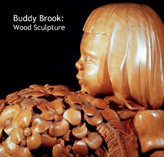 Visualizza Buddy Brook: Wood Sculpture di Buddy Brook