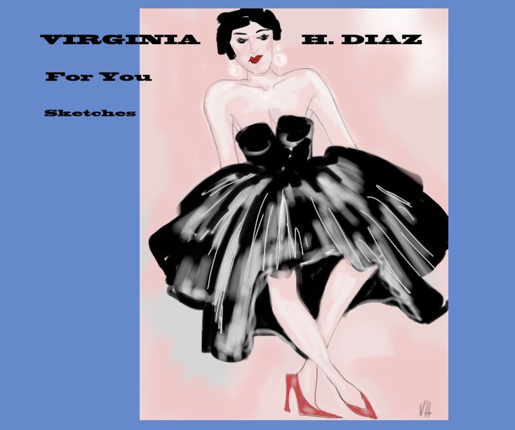 View VIRGINIA H. DIAZ by Sketches