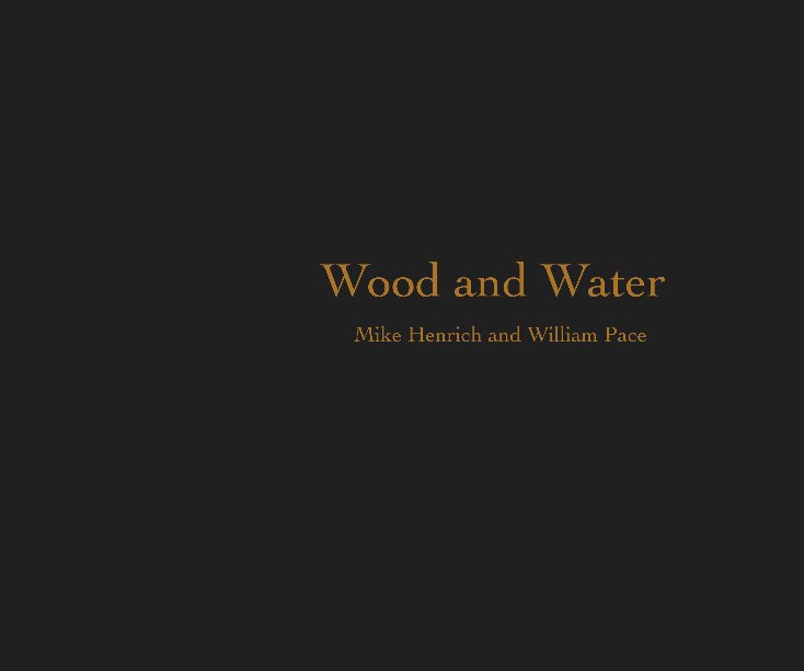 Visualizza Wood and Water di Mike Henrich and William Pace