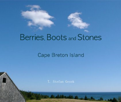 Berries, Boots and Stones Cape Breton Island T. Stefan Gesek book cover