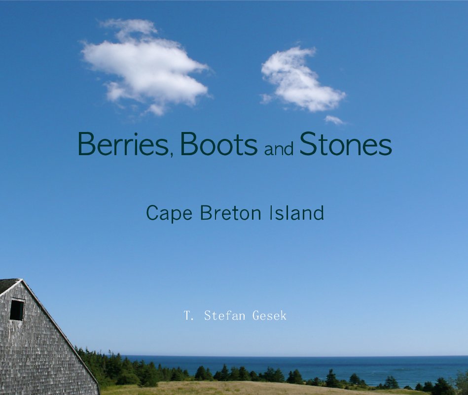 View Berries, Boots and Stones Cape Breton Island T. Stefan Gesek by T. Stefan Gesek