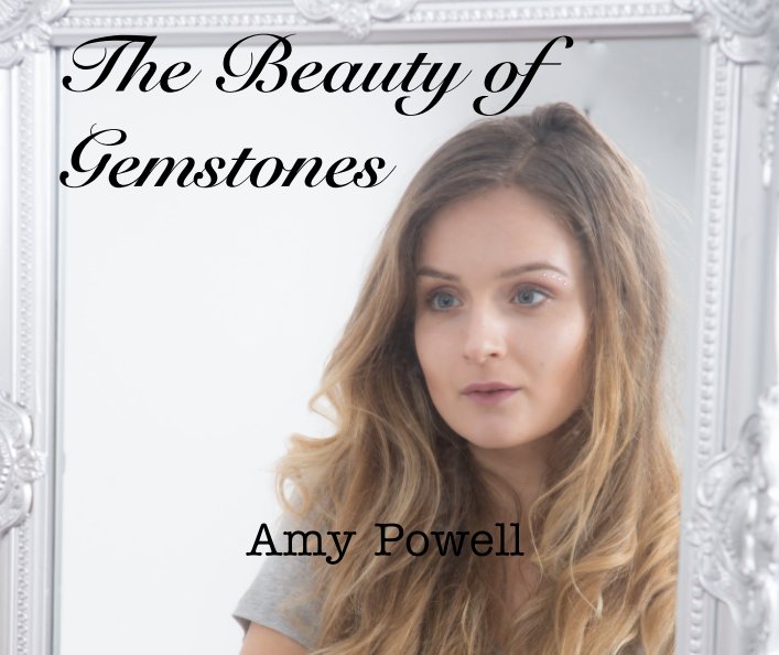 View The Beauty of Gemstones by Amy Powell