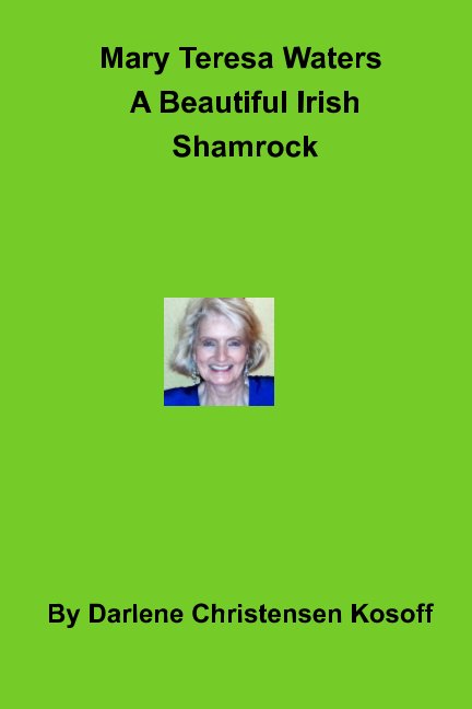 Ver Mary Teresa Waters A Beautiful Irish Shamrock por Darlene Christensen Kosoff