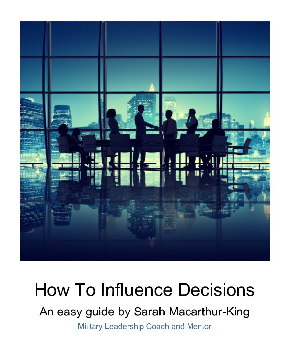 View How To Influence Decisions by Sarah Macarthur-King